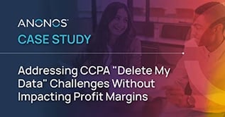 Case study: Addressing CCPA "Delete My Data" Challenges