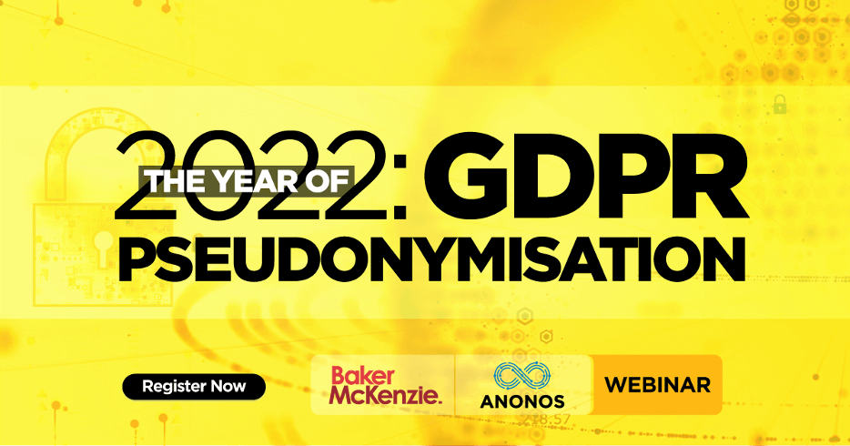 2022: THE YEAR OF GDPR PSEUDONYMISATION