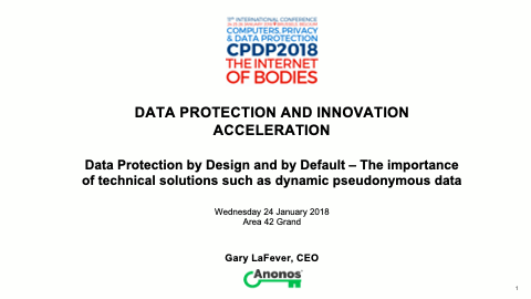 CPDP 2018 - Data Protection by Design and by Default - The importance of technical solutions such as dynamic pseudonymous data
