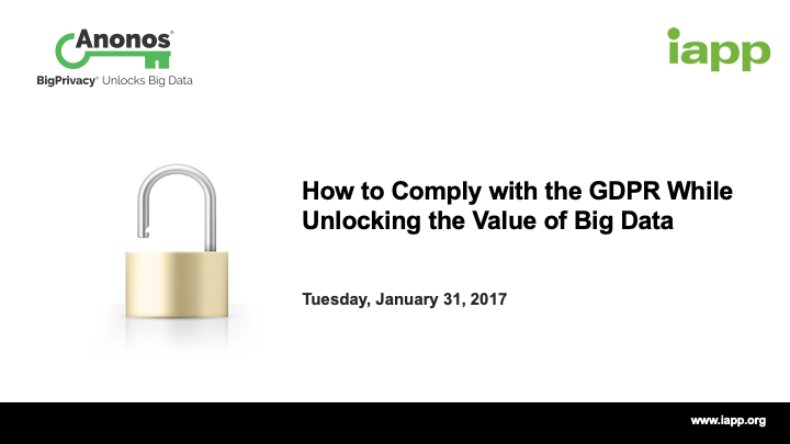 How to Comply with the GDPR While Unlocking the Value of Big Data