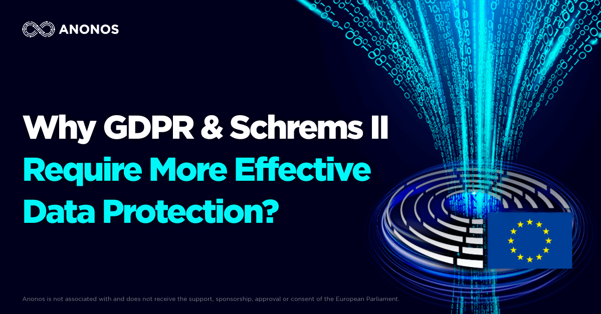 European Parliament Highlights the Need for More Effective Data Protection to Comply with GDPR and Schrems II Requirements