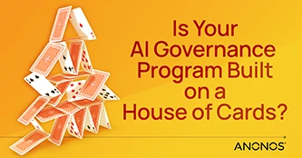 Is Your AI Governance Program Built on a House of Cards?
