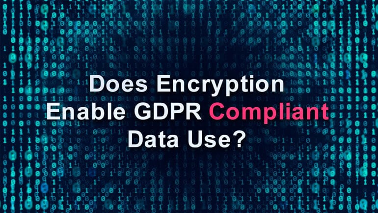 Does Encryption Enable GDPR Compliant Data Use?