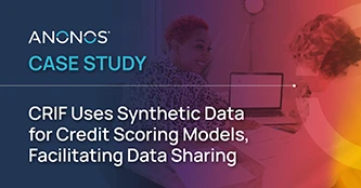 Case Study: CRIF Uses Synthetic Data for Credit Scoring Models, Facilitating Data Sharing