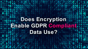 Does Encryption Enable GDPR Compliant Data Use?
