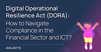 How to Navigate Compliance for Digital Operational Resilience Act (DORA)