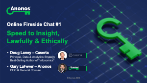 Fireside Chat #1:<br>Speed to Insight, Lawfully & Ethically