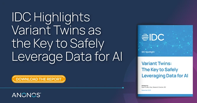 IDC Highlights Anonos' Variant Twins as a Key Solution for Mitigating Security and Privacy Risks in AI Data Management