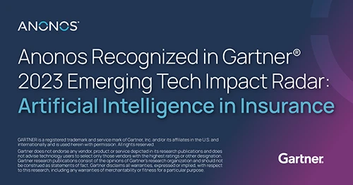 Anonos Recognized in Gartner 2023 Emerging Tech Impact Radar: Artificial Intelligence in Insurance