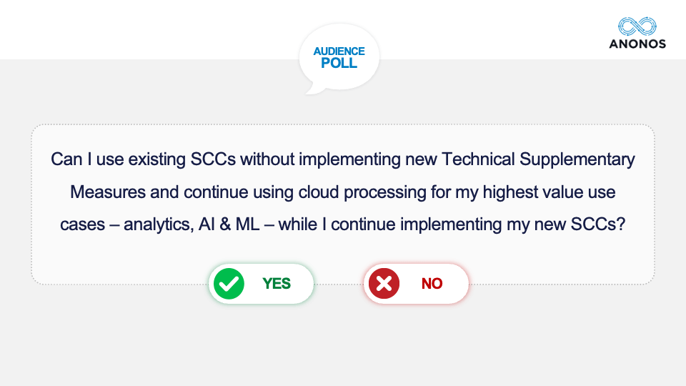 Can I use existing SCCs without implementing new Technical Supplementary Measures and continue using cloud processing for my highest value use cases - analytics, AI & ML - while I continue implementing my new SCCs