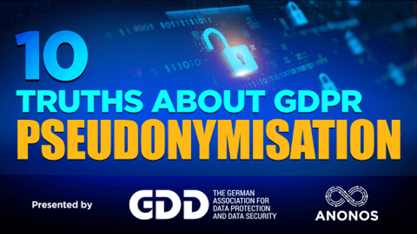 10 Truths About GDPR Pseudonymisation