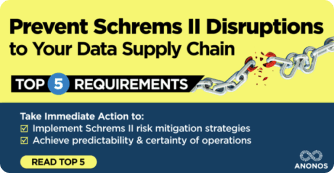 Avoid Schrems II Disruptions to Data Supply Chains Top 5 Requirements